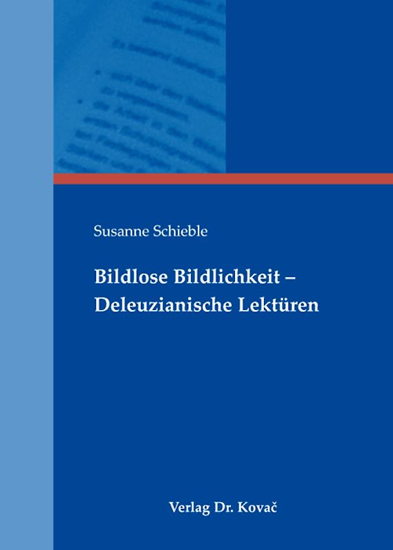 Bildlose Bildlichkeit - Deleuzianische Lektüren