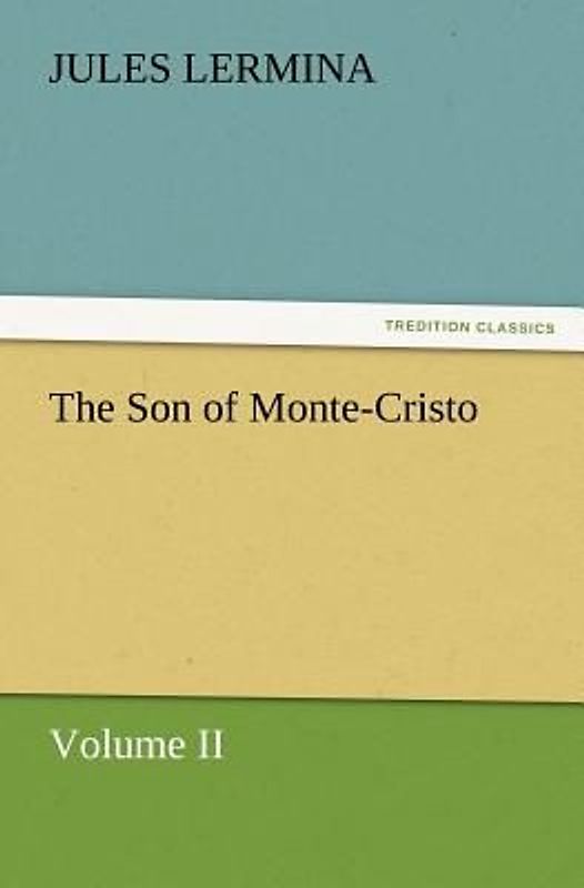 The Son of Monte-Cristo, Volume II