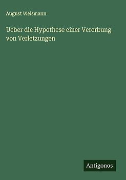 Ueber die Hypothese einer Vererbung von Verletzungen