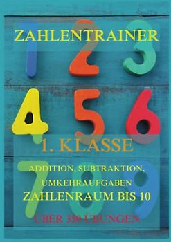 Zahlentrainer, 1. Klasse: Addition, Subtraktion, Umkehraufgaben, Zahlenraum bis 10