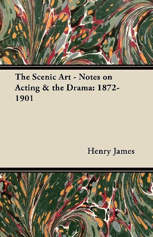 The Scenic Art - Notes on Acting & the Drama