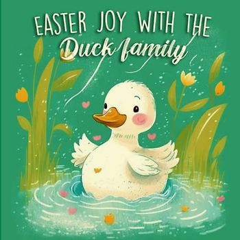 Easter Joy With The Duck Family: Rhyming Easter Stories About Animals Celebrating Easter