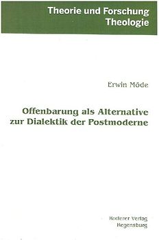 Offenbarung als Alternative zur Dialektik der Postmoderne