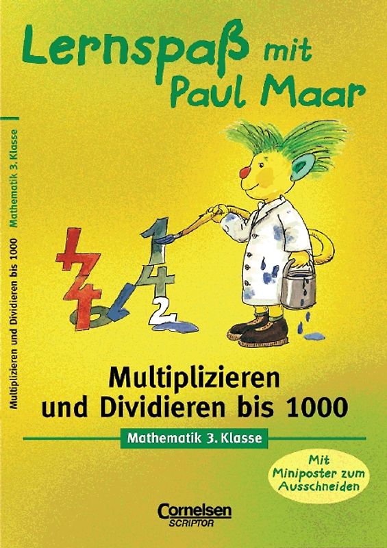 Lernspaß mit Paul Maar - Mathematik / 3. Schuljahr - Multiplizieren und dividieren bis 1000. Übungsheft. Mit Lösungsteil
