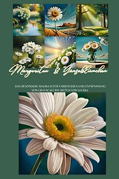 Margeriten & Gänseblümchen: Das inspirierende Malbuch für Farbstudien und Entspannung von Grayscale bis Sketch