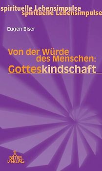 Von der Würde des Menschen: Gotteskindschaft