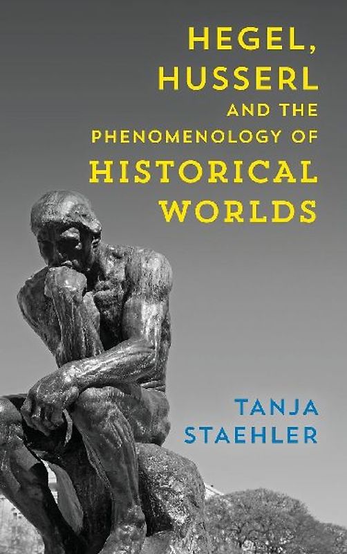 Hegel, Husserl and the Phenomenology of Historical Worlds