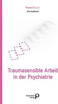 Traumasensible Arbeit in der Psychiatrie