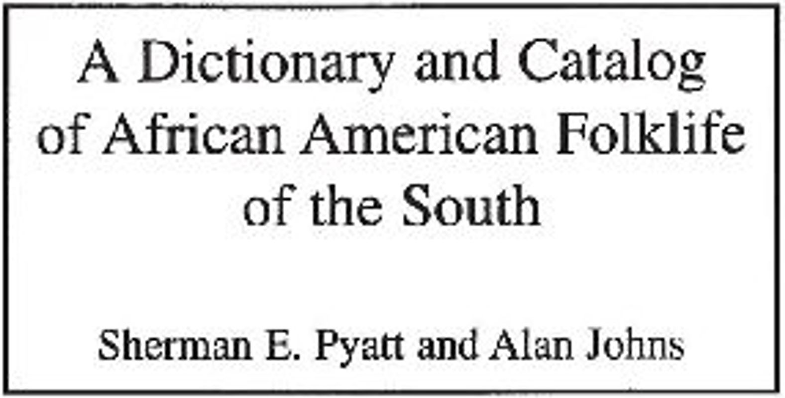 A Dictionary and Catalog of African American Folklife of the South