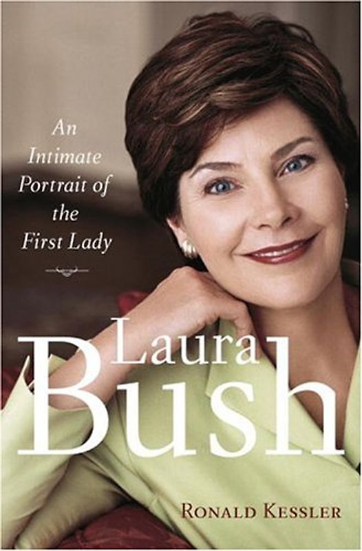Laura Bush: An Intimate Portrait of the First Lady - Kessler, Ronald