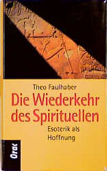Esoterik als Hoffnung. Die Wiederkehr des Spirituellen
