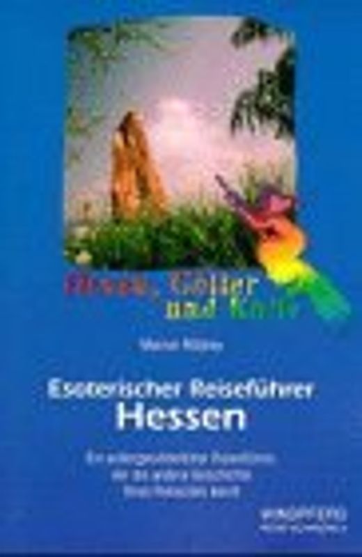 Esoterischer Reiseführer / Hessen. Ein aussergewöhnlicher Reiseführer, der die andere Geschichte Ihres Reiseziels kennt
