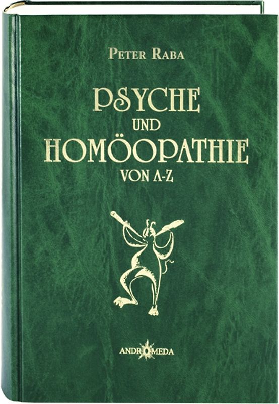 Homöothek / Psyche und Homöopathie von A - Z oder Homöopathie für Seele und Gemüt