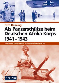 Als Panzerschütze beim Deutschen Afrika Korps 1941-1943