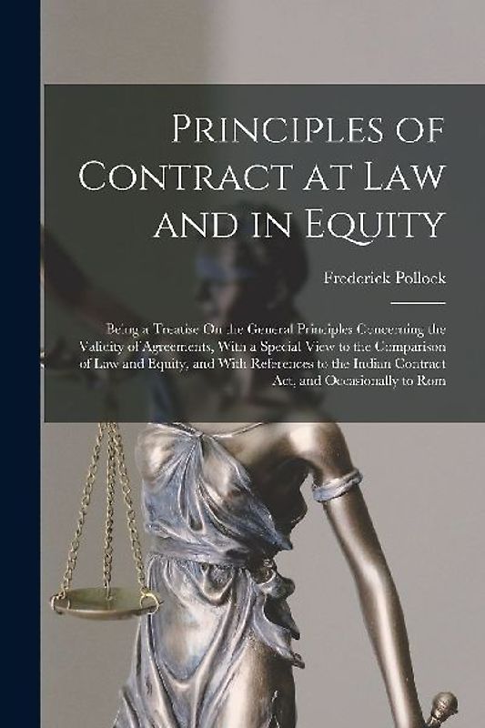 Principles of Contract at Law and in Equity: Being a Treatise On the General Principles Concerning the Validity of Agreements, With a Special View to