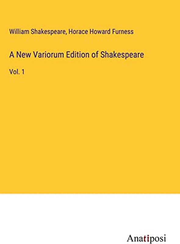 A New Variorum Edition of Shakespeare: Vol. 1