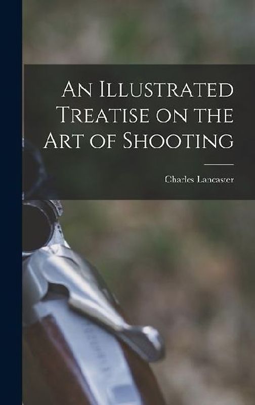 An Illustrated Treatise on the art of Shooting