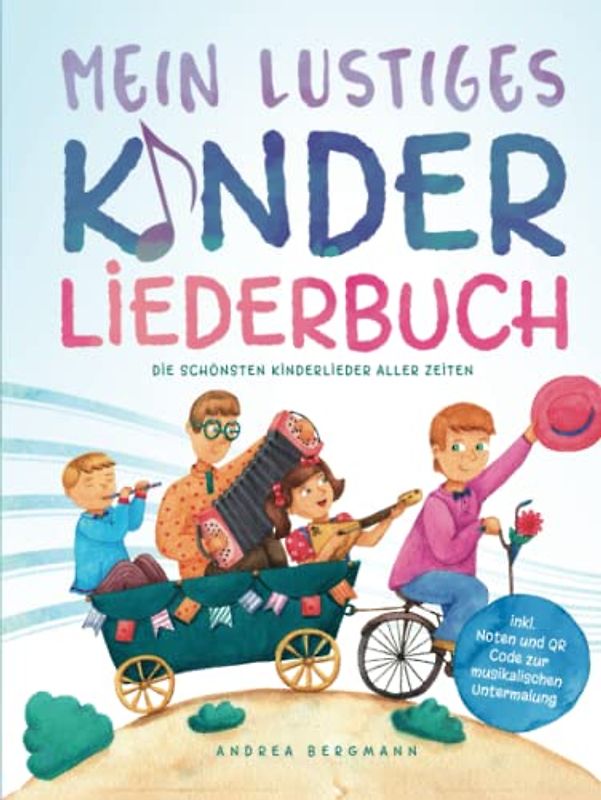 Mein lustiges Kinderliederbuch: Die schönsten Kinderlieder aller Zeiten - inkl. Noten und QR Code zur musikalischen Untermalung