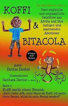 Koffi & Bitacola: Zwei ungleiche und unglaubliche Detektive aus Afrika und ihre spannenden und lustigen Abenteuer