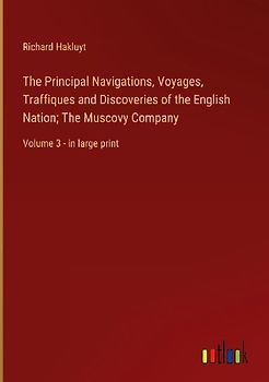 The Principal Navigations, Voyages, Traffiques and Discoveries of the English Nation; The Muscovy Company