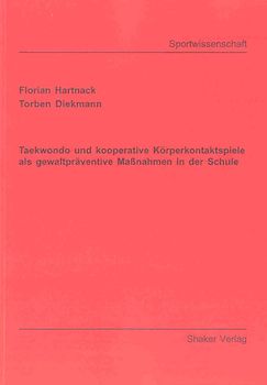 Taekwondo und kooperative Körperkontaktspiele als gewaltpräventive Maßnahmen in der Schule