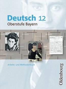 Deutsch Oberstufe - Arbeits- und Methodenbuch Bayern - 12. Jahrgangsstufe