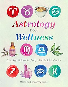 Astrology for Wellness: Star Sign Guides for Mind, Body & Spirit Vitality