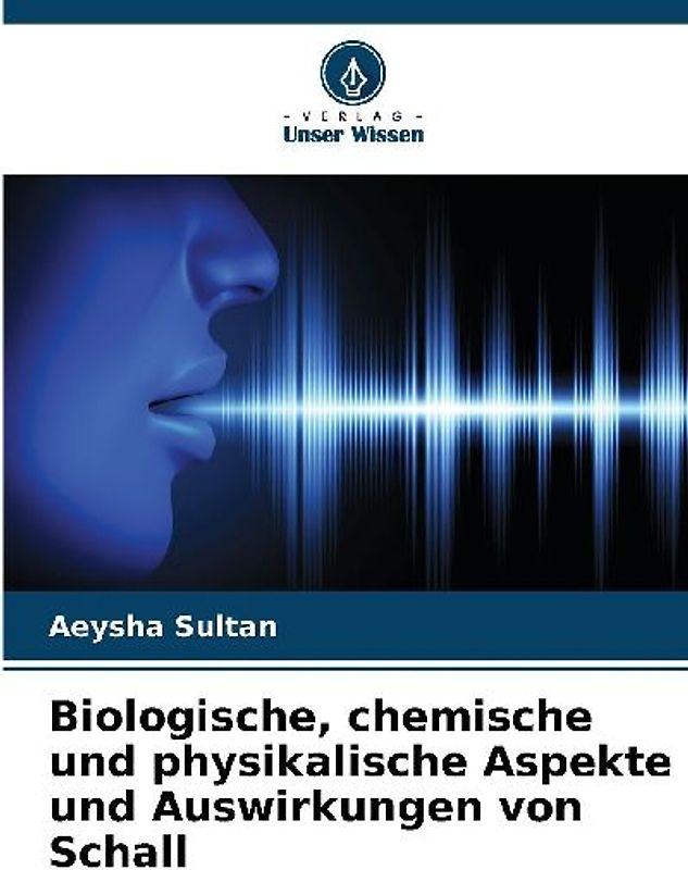 Biologische, chemische und physikalische Aspekte und Auswirkungen von Schall