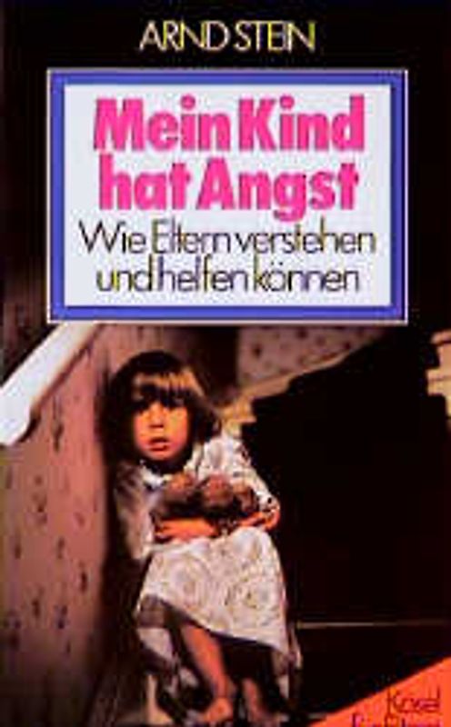 Mein Kind hat Angst. Wie Eltern verstehen und helfen können