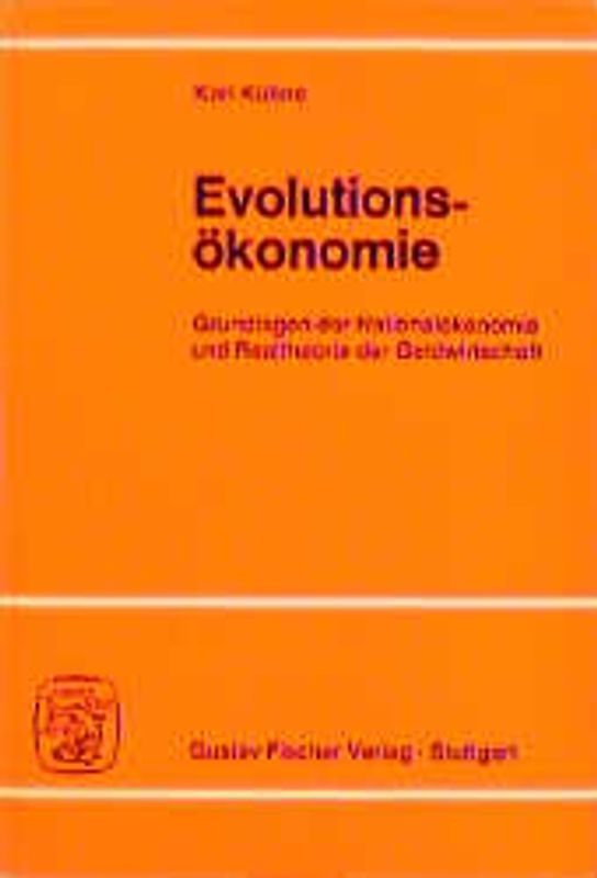 Evolutionsökonomie. Grundlagen der Nationalökonomie und Realtheorie der Geldwirtschaft