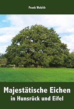 Majestätische Eichen in Hunsrück und Eifel