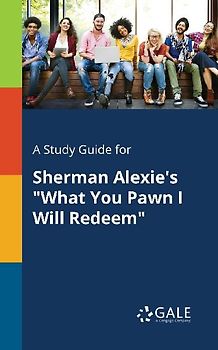 A Study Guide for Sherman Alexie's "What You Pawn I Will Redeem"