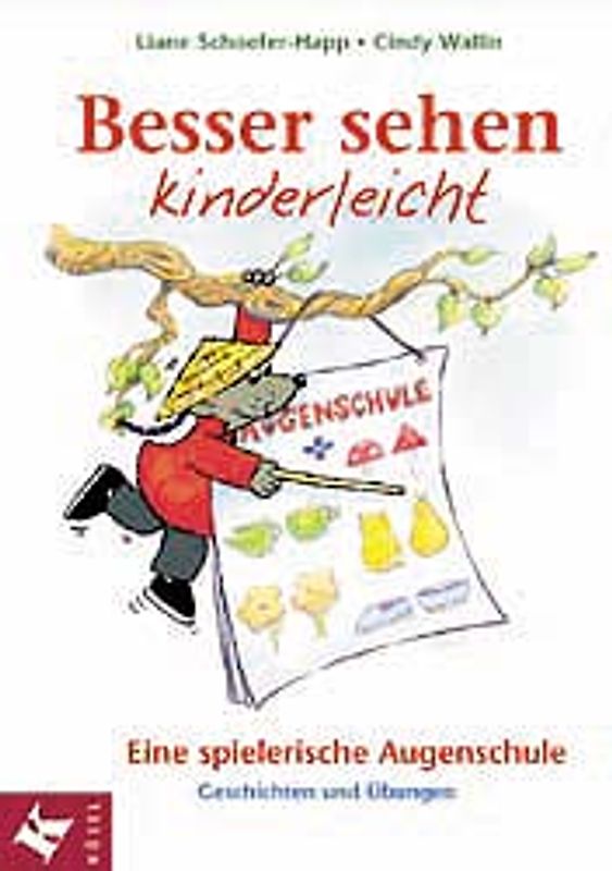 Besser sehen kinderleicht. Eine spielerische Augenschule. Geschichten und Übungen