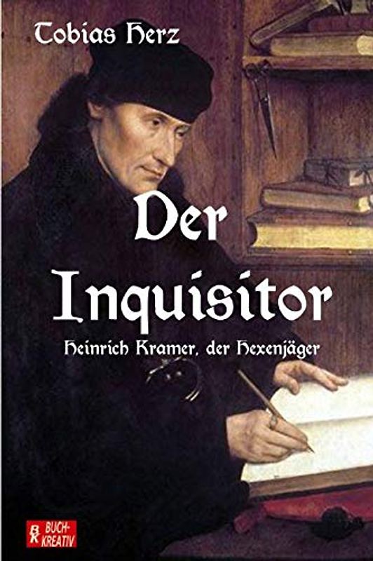 Der Inquisitor: Heinrich Kramer (1430 - 1505)