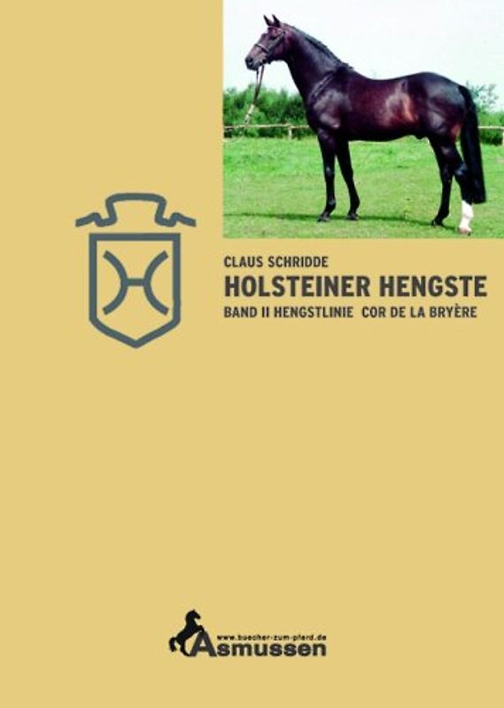 Holsteiner Hengste - Band II. Hengstlinie Cor de la Bryère