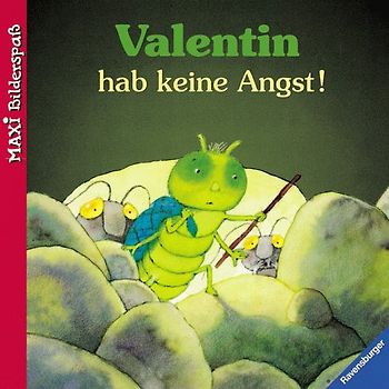 Valentin hab keine Angst!