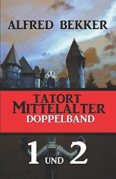 Tatort Mittelalter Doppelband 1 und 2