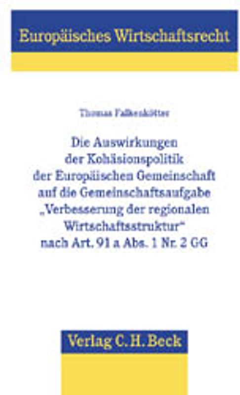Die Auswirkungen der Kohäsionspolitik der Europäischen Gemeinschaft auf die Gemeinschaftsaufgabe 'Verbesserung der regionalen Wirtschaftsstruktur' nach Art. 91a Abs. 1 Nr. 2 GG