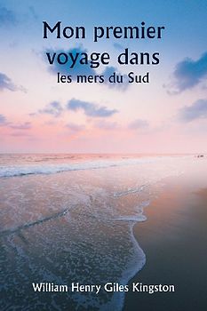 Mon premier voyage dans  les mers du Sud