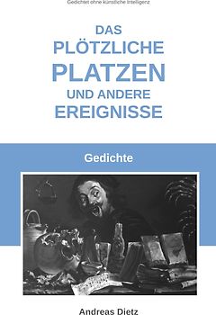 Das plötzliche Platzen und andere Ereignisse
