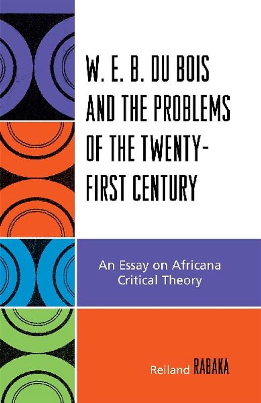 W.E.B. Du Bois and the Problems of the Twenty-First Century