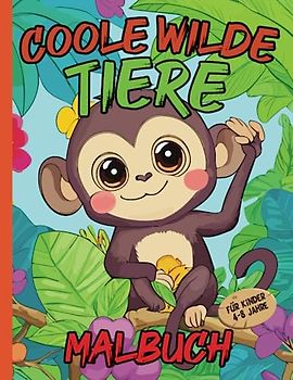 Coole Wilde Tiere Malbuch für Kinder 4-8 Jahre: Tiere im großen Format zum Ausmalen für Kinder im Alter von 4-8 Jahren | für Mädchen und Jungen