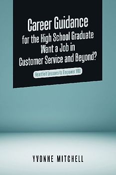 Career Guidance for the High School Graduate   Want a Job in Customer Service and Beyond?