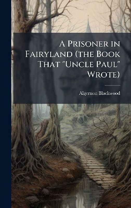 A Prisoner in Fairyland (the Book That "Uncle Paul" Wrote)