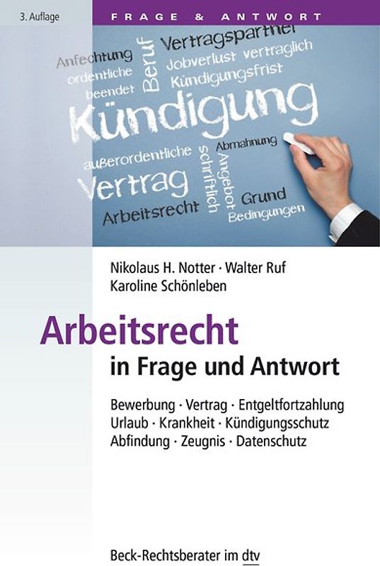 Arbeitsrecht in Frage und Antwort. Bewerbung, Vertrag, Entgeltfortzahlung, Urlaub, Krankheit, Kündigungsschutz, Abfindung, Zeugnis, Datenschutz