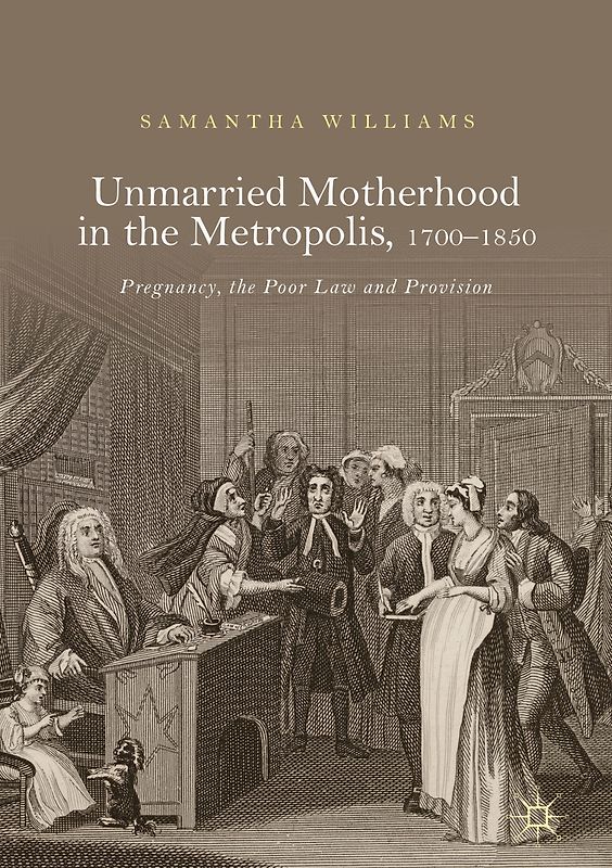 Unmarried Motherhood in the Metropolis, 1700–1850