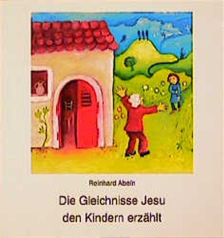 Die Gleichnisse Jesu den Kindern erzählt