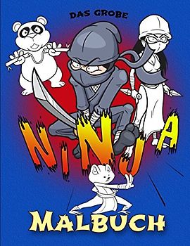 Das große Ninja-Malbuch: Wer ist dein Held? Deine Lieblings-Ninjas zum Ausmalen. Viele Abenteuer warten auf Dich! (Ausmalbücher für Junge und Junggebliebene, Band 1)