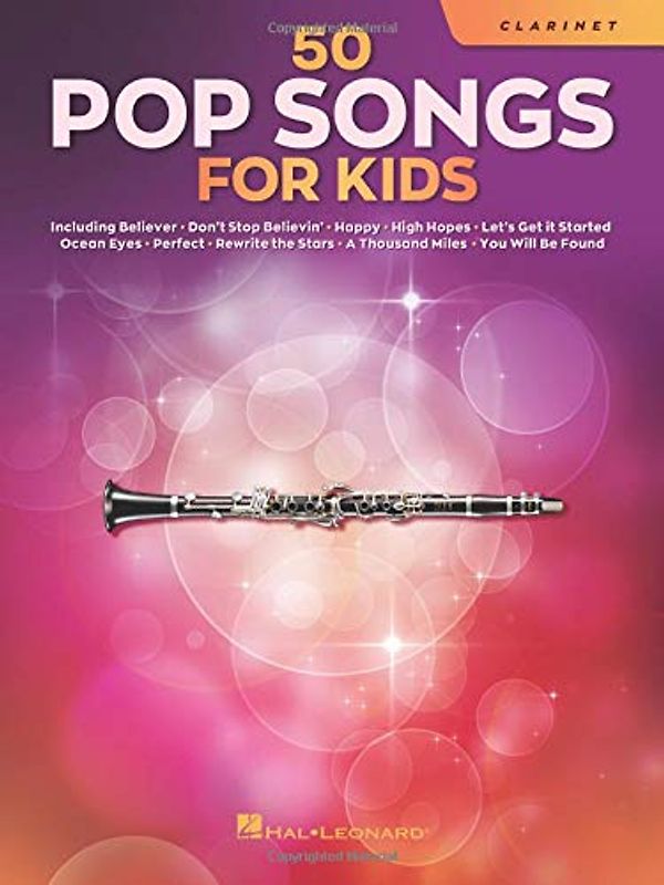 Pop Songs for Kids Clarinet Sheet Music Songbook 50 Easy Songs for Young Players Includes Believer, Happy, Let It Be, High Hopes, Perfect, You Will Be Found and More
