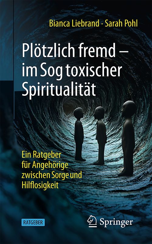 Plötzlich fremd - im Sog toxischer Spiritualität